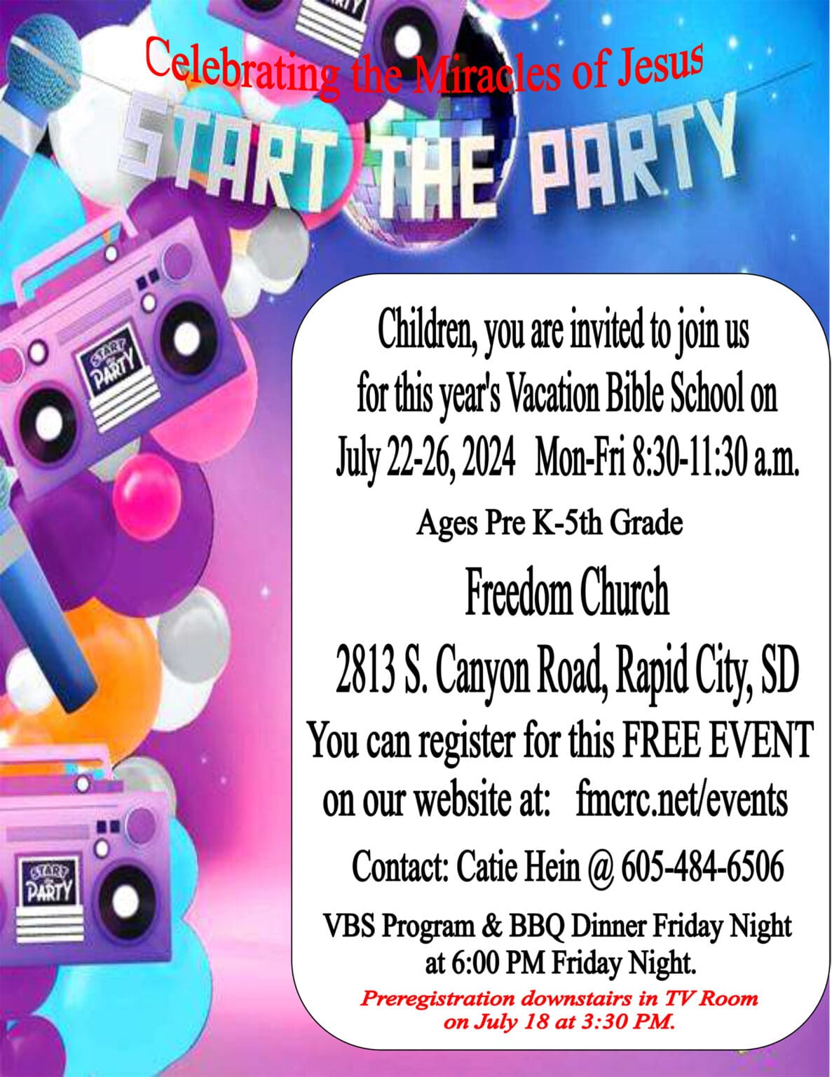 Start the party Vacation Bible School July 22-26 M-F 8:30-11:30am at Freedom Church 4813 So. Canyon Rd. Rapid City, SD